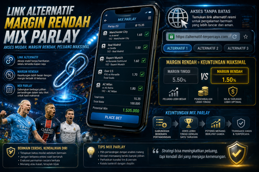 Menyingkap Makna di Balik “Link Alternatif Margin Rendah Mix Parlay” — Antara Strategi, Harapan, dan Realitas yang Jarang Dibicarakan