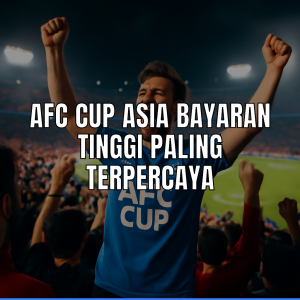 AFC Cup Asia Bayaran Tinggi