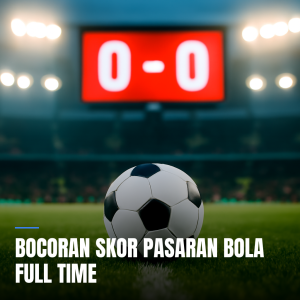 bocoran skor pasaran bola full time