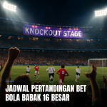 jadwal pertandingan bet bola babak 16 besar