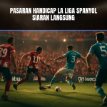 Pasaran handicap La Liga Spanyol memperlihatkan aksi seru pertandingan.